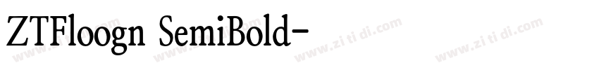 ZTFloogn SemiBold字体转换 ZTFloogn SemiBold字体转换